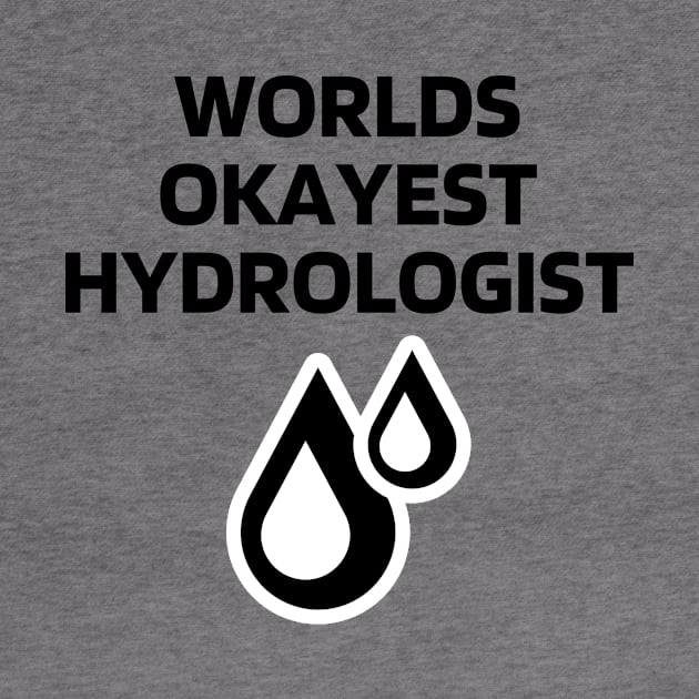 World okayest hydrologist by Word and Saying